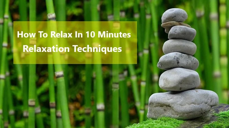 How To Relax In 10 Minutes