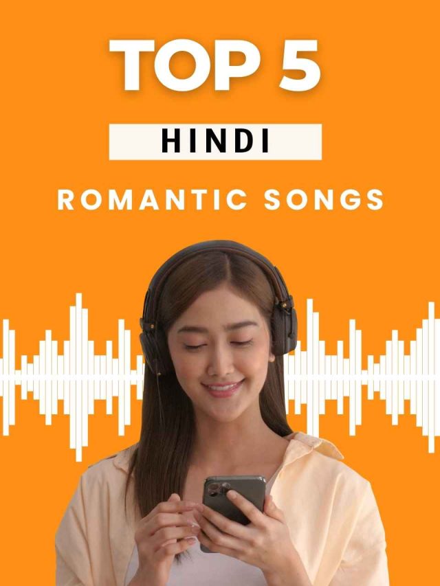Top 5 Romantic Songs Hindi in 2022